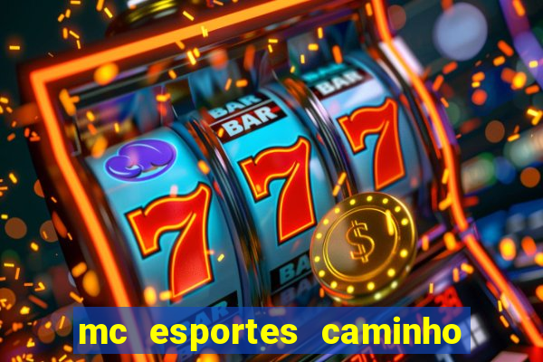 mc esportes caminho da sorte